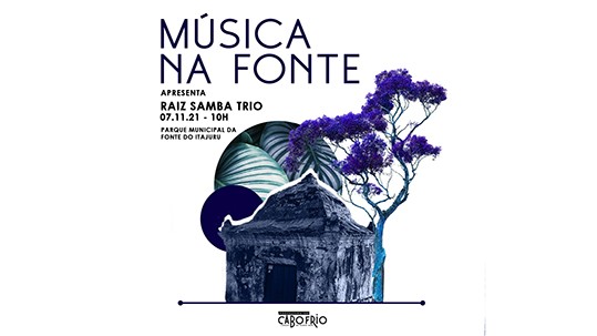 Música na Fonte vai levar samba e choro ao Parque do Itajuru – Cabo Frio